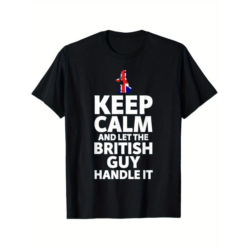 Ultra Soft, Breathable, Moisture Wicking Hot Hot Keep Calm And Let The British Guy Handle It T Shirt, Comfort Fit Man's Tee, Crew Neck Tee, Casual Summer Tee, Must-have Fashionable Tee Made in USA