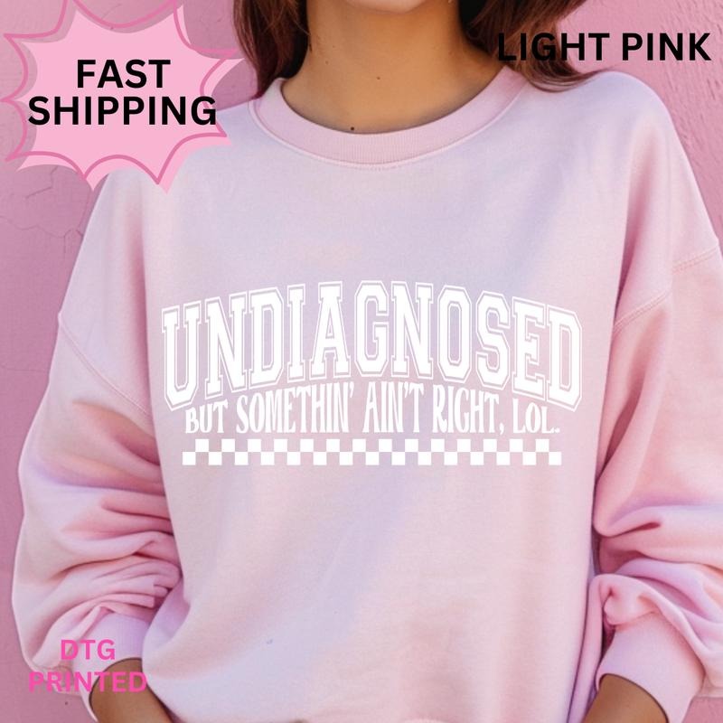 Undiagnosed but Something Ain't Right Sweatshirt ~ Unisex Apparel Relaxed Fit Printed in the USA Clothing Womenswear...