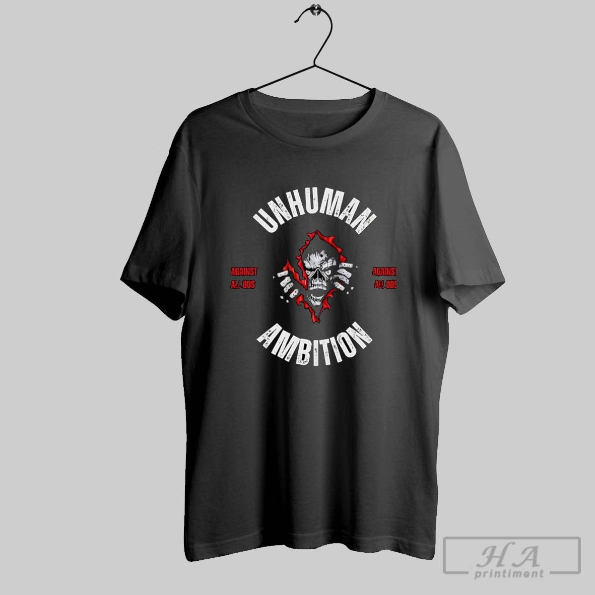 Unhuman Ambition Against All Odds Shirt Hoodie Sweater Longsleeve And V Neck