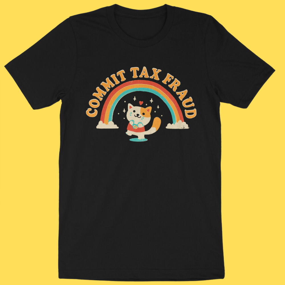 'Commit Tax Fraud' Shirt