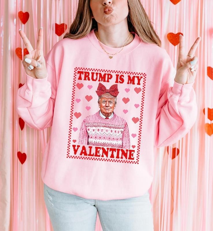 [Up To 5XL] Trump Is My Valentine Shirt, Trump Lover Sweatshirt, Valentine Trump Gift, Funny Trump Valentine Shirt,...