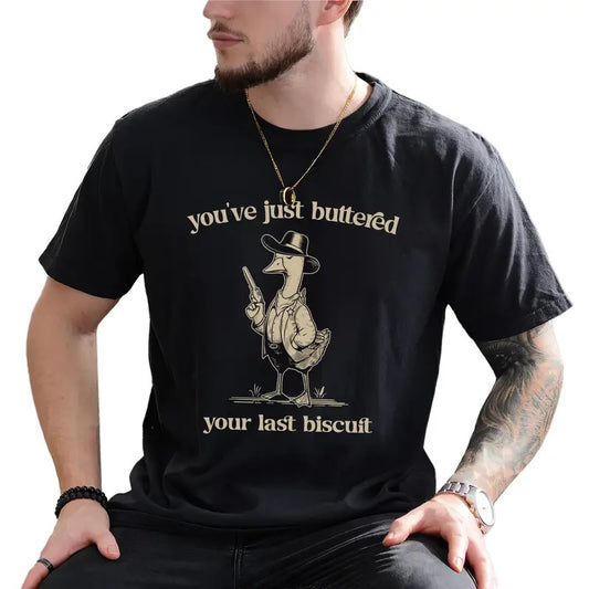 Vintage You've Just Buttered Your Last Biscuit Graphic Tee, Retro Meme Shirt For Men, Funny Unhinged Tee, Christmas Gifts For Him