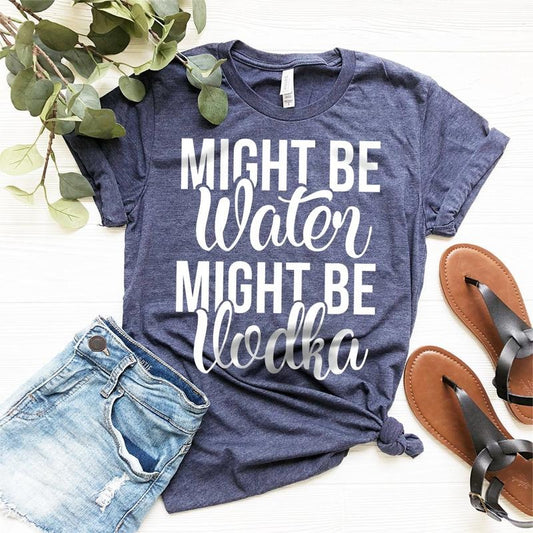 Vodka Shirt, Vodka Lover Tshirt, Vodka Lover Gift, Funny Drinking Shirt, Alcohol Shirt, Might Be Water Might Be Vodka Shirt, Party Shirt