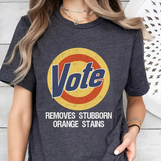 Vote Shirt, Vote Removes Shirt, Joe Biden President,Vote Removes Stubborn Orange Stains, Vote Shirt Women Hoodie, Sweatshirt