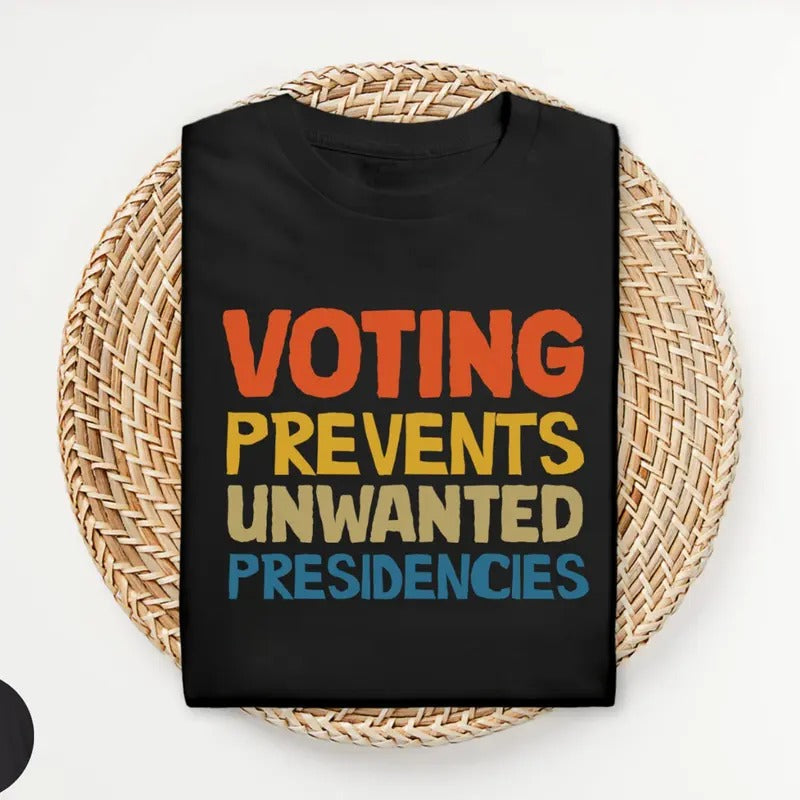 Voting Prevents Unwanted Presidencies T-Shirt, Kamala Harris Shirt, 2024 Election Tee, Harris Walz T-Shirt, Presidential...