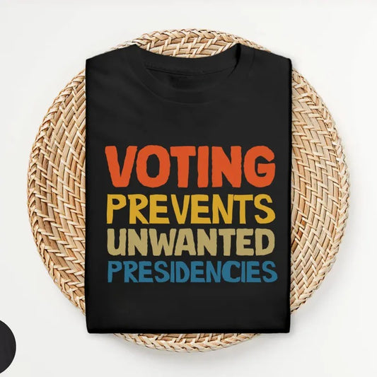 Voting Prevents Unwanted Presidencies T-Shirt, Kamala Harris Shirt, 2024 Election Tee, Harris Walz T-Shirt, Presidential...