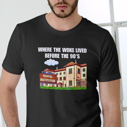 WHERE THE WOKE LIVED BEFORE THE 90'S T Shirt, unisex, cotton Casual Menswear Hoodie, Sweatshirt | InkThreadWorks.com