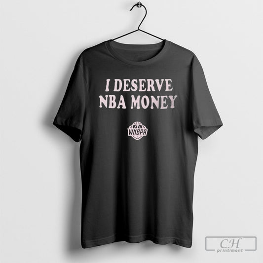 Wnba All Star Caitlin Clark I Deserve Nba Money Tee Shirt