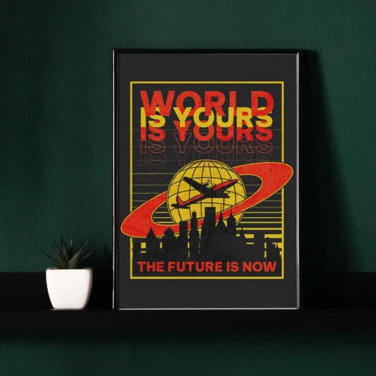 WORLD IS YOURS poster