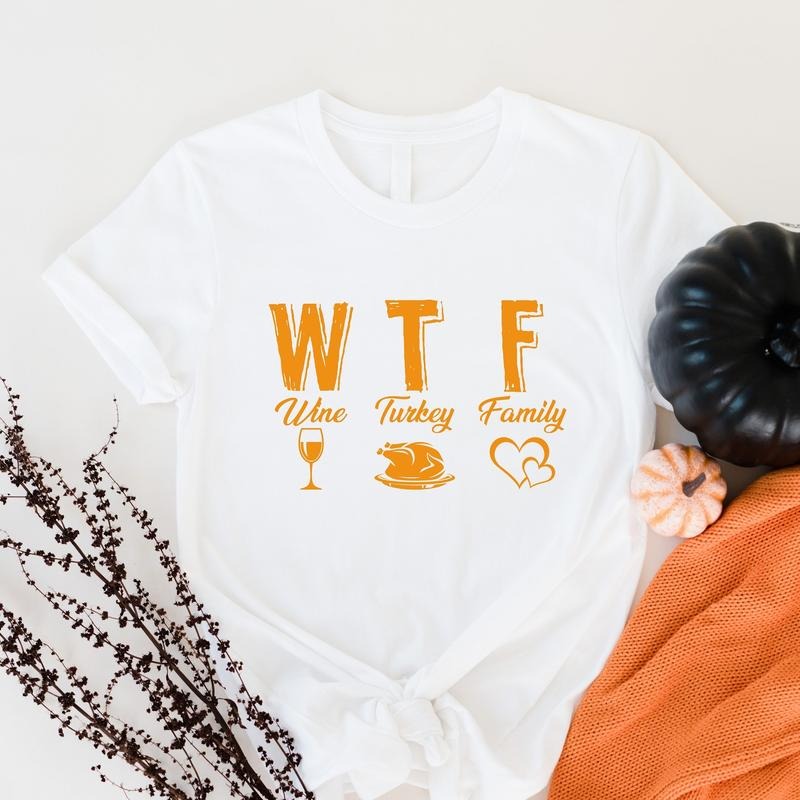 WTF Wine Turkey Family Thanksgiving T-Shirt, Matching Family Thanksgiving Shirts, Thanksgiving Food T-Shirt, Turkey Day...