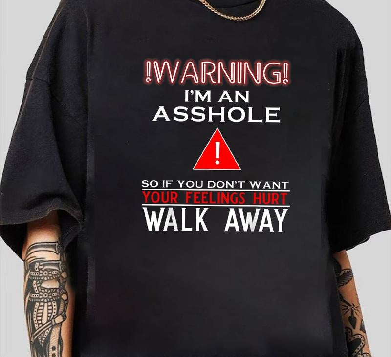 Warning I'm An Asshole So If You Don't Want Your Feelings T-Shirt Trendy Gift for Him Hoodie, Sweatshirt | InkThreadWorks.com