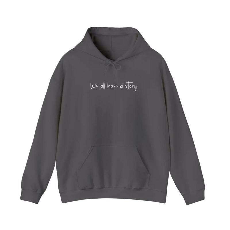 We All Have A Story Hoodie T-Shirts, Sweatshirt | InkThreadWorks.com
