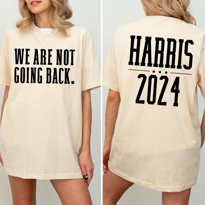 We Are Not Going Back T-Shirt, Harris Shirt, Harris 2024 T-Shirt Hoodie, Sweatshirt | InkThreadWorks.com
