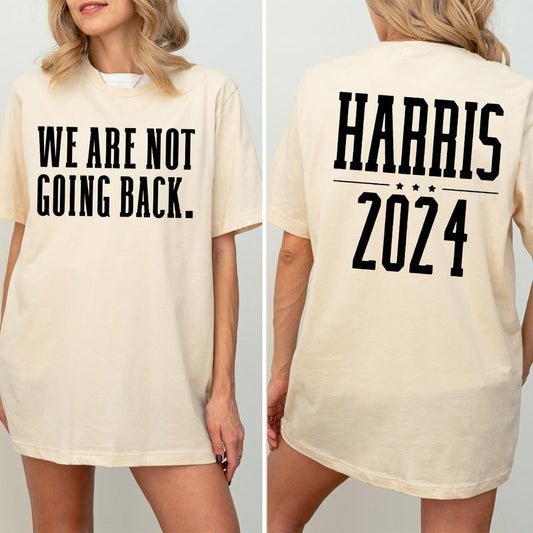 We Are Not Going Back T-Shirt, Harris Shirt, Harris 2024 T-Shirt Hoodie, Sweatshirt | InkThreadWorks.com