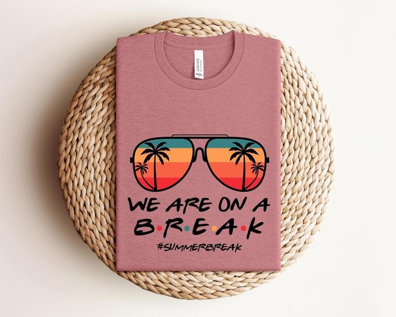 We are on a Break Teacher Shirt, Teacher Life Shirt, We are on a Break Shirt, Gift for Summer Break, Teacher Shirt, Gift...
