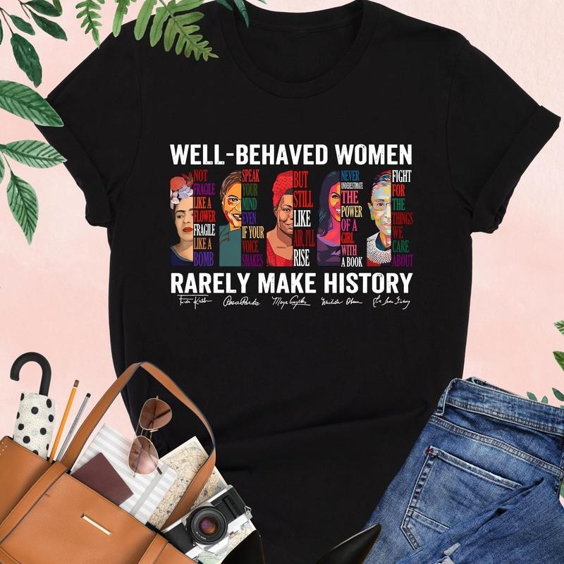 Well Behaved Shirt, Black Women Shirt, Rarely Make History Poster, Black Feminist Gift, Empowering Women, Strong Women Tee, Black Girl Gift