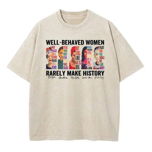 Well Behaved Women Rarely Make History Shirt Hoodie, Sweatshirt | InkThreadWorks.com