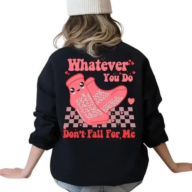 Whatever You Do Don't Fall For Me Sweatshirt, Back Printed Nurse Sweater, Funny Nurse Shirt, Funny Patient Care Tech...