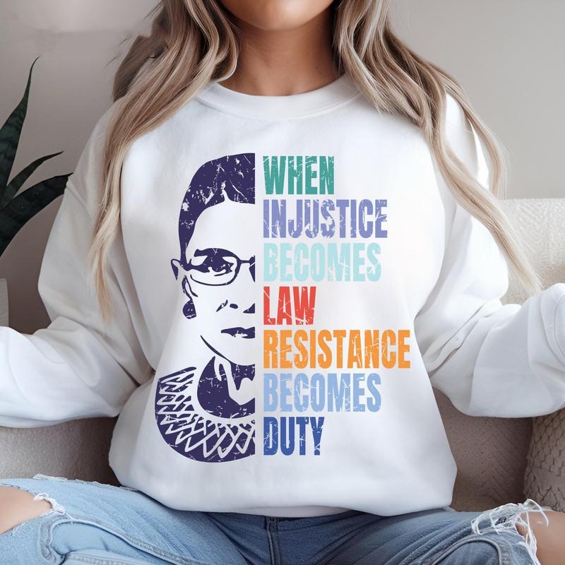 When Injustice Becomes Law Resistance Becomes Duty Tshirt Sweatshirt Hoodie, Political Protest, Ruth Bader Ginsburg,...