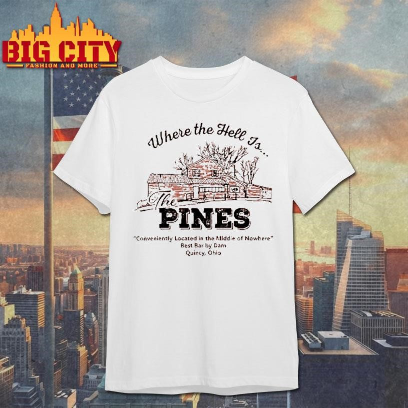 Where The Hell Is The Pines Shirt