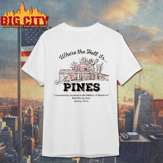 Where The Hell Is The Pines Shirt
