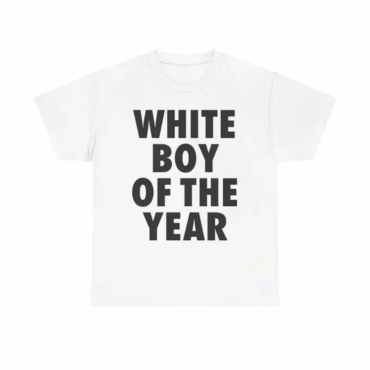White Boy Of The Year Shirt, Unisex Crewneck T-shirt, Unisex Apparel Relaxed Fit Printed In The USA Top Tshirt Streetwear...