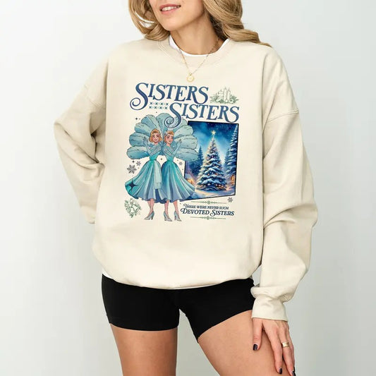 White Christmas Movies Christmas Sweatshirt, Sister Sisters Sweatshirt, There Were Never Such Devoted Sisters Sweatshirt, Christmas Gifts, Sisters Friends