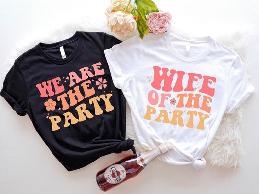 Wife Of The Party Shirt, We Are The Party T-Shirt, Bachelorette Party Tee, Matching Bridesmaid, Bride To Be Tee, Wedding...