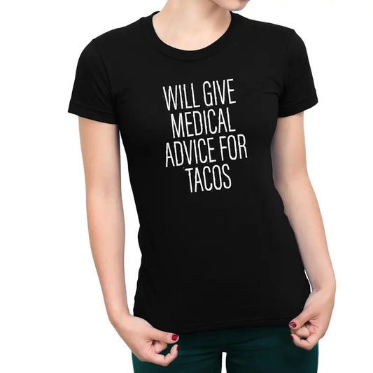Will Give Medical Advice For Tacos Women's T-Shirt Casual Comfort Hoodie, Sweatshirt | InkThreadWorks.com