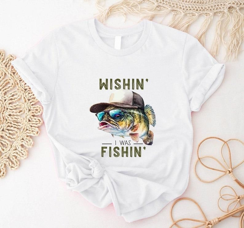Wishin' I Was Fishin' T-Shirt, Funny Fishing Shirt, Biggest Catch Shirt, Cool Fisherman Tshirt, Fisherman Gift Tee, Trendy Lake Trip T-shirt