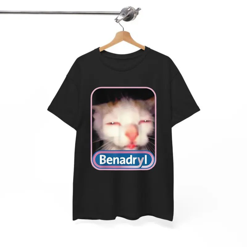 Benadryl Meme Cat Graphic Shirt Funny Cat Cute T-Shirt, For Men/Women - Unisex Style, 100% Cotton, Menswear Tops Streetwear Tshirt