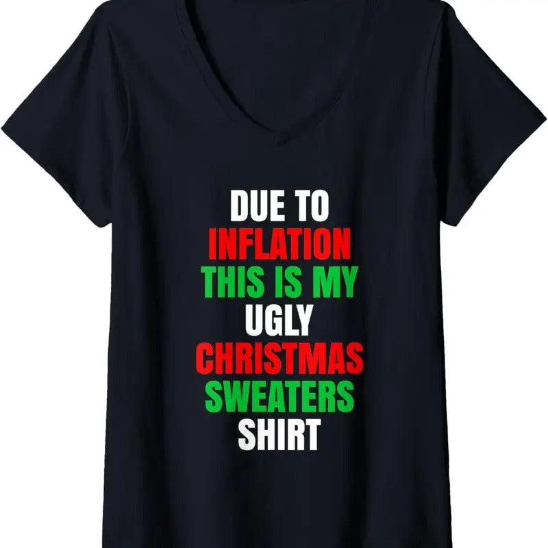 Womens Due to Inflation This is my Ugly Christmas Sweaters Shirt V-Neck T-Shirt Hoodie, Sweatshirt | InkThreadWorks.com