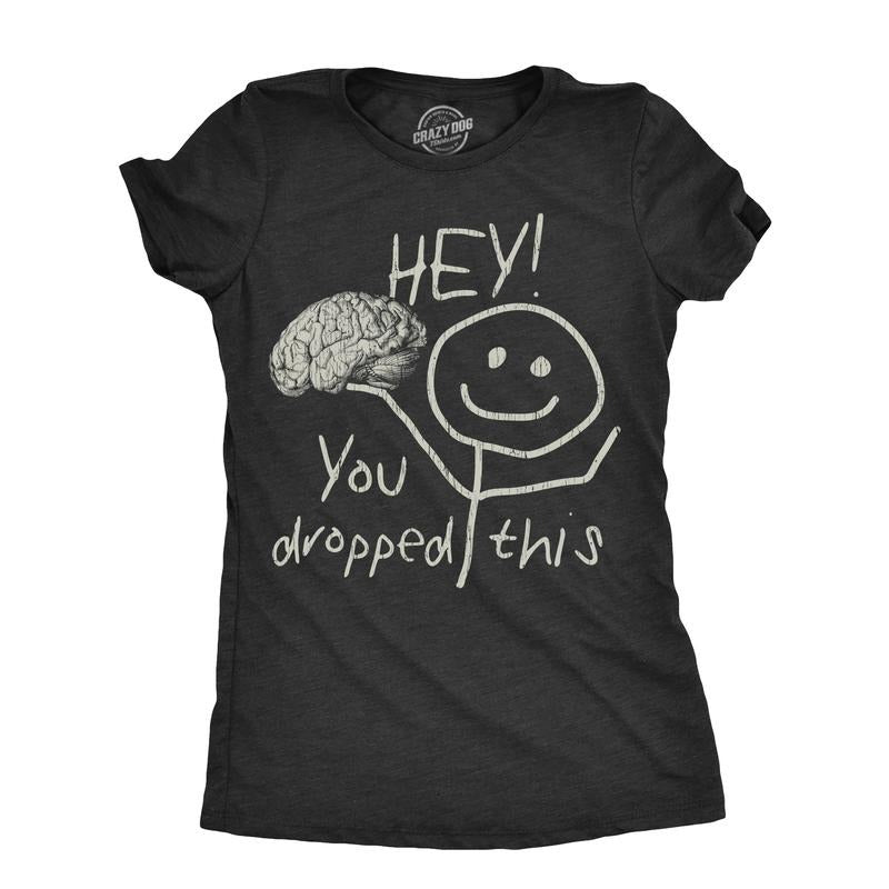 Womens Hey You Dropped This T Shirt Funny Lost Brain Dumb Idiot Joke Tee for Ladies Funny Womens T Shirts Cute Slimming...