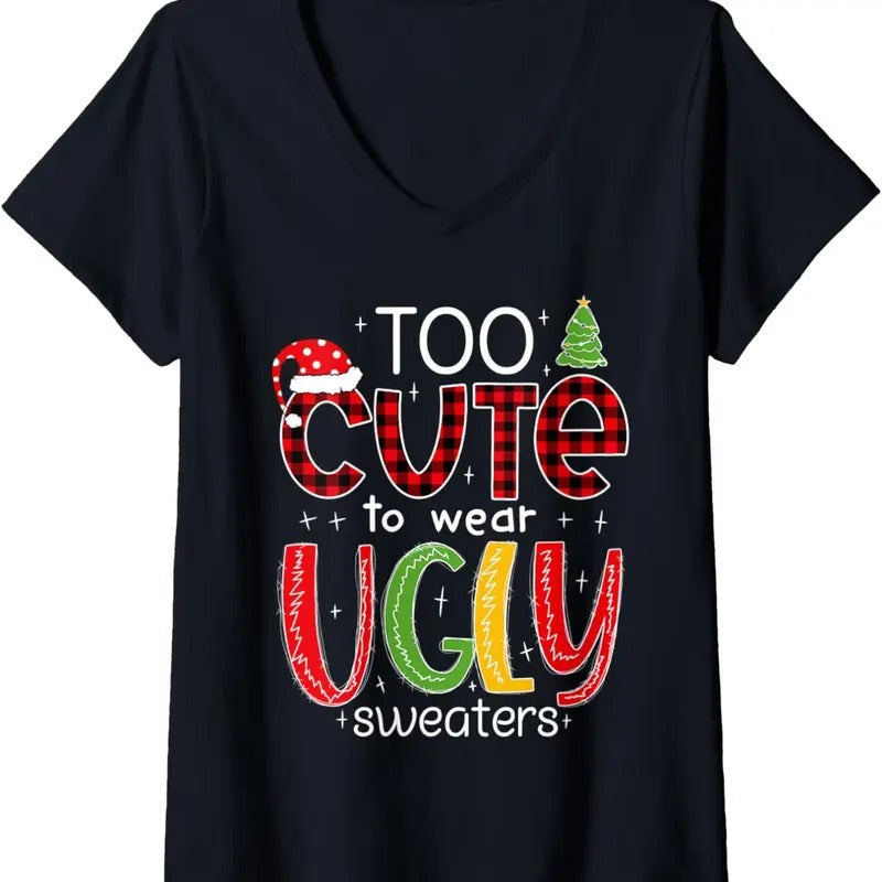 Womens Too Cute to Wear an Ugly Sweater Funny Christmas Pajama V-Neck T-Shirt Hoodie, Sweatshirt | InkThreadWorks.com