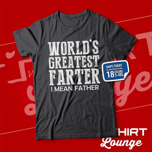 Worlds Greatest Farter I Mean Father TShirt, Funny Fathers Day Present, Gift , Best Farter Tee, Clothing  T-shirt,...
