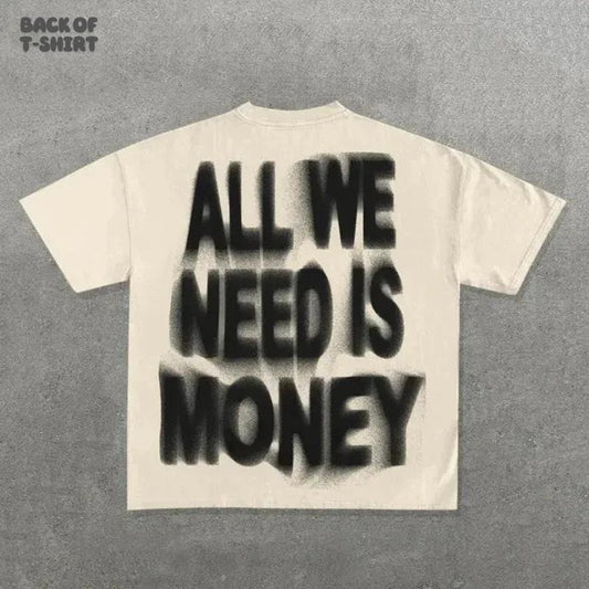 Y2K All We Need is Money - Y2k Graphic Tees - All We Need is Money - Y2k - Gift For Men & Women - Tops Streetwear Crewneck Casual Menswear Tshirt