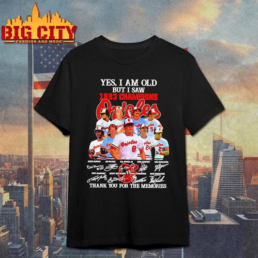 Yes I am old but I saw 1983 Champions Baltimore Orioles thank you for the memories Shirt