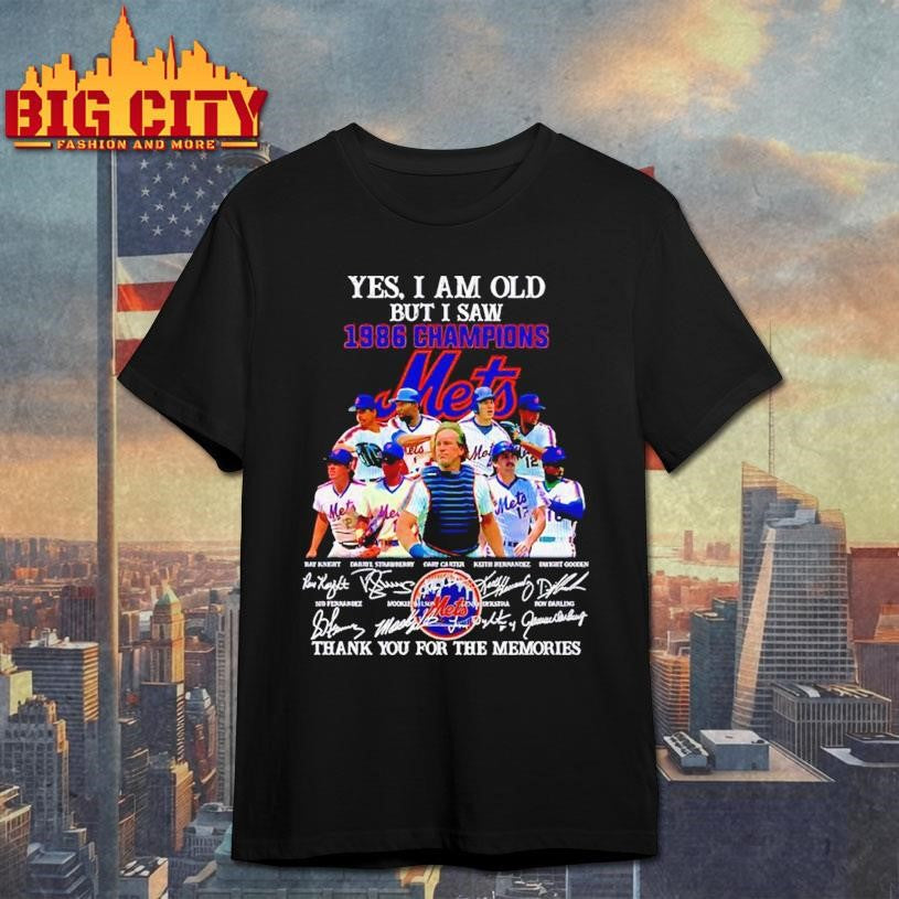 Yes I am old but I saw 1986 champions New York Mets thank you for the memories Shirt