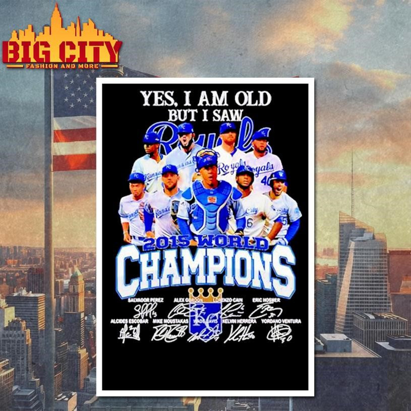 Yes I am old but I saw 2015 Kansas City Royals Champions thank you for the memories Shirt