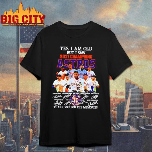 Yes I am old but I saw 2017 champions Houston Astros thank you for the memories Shirt