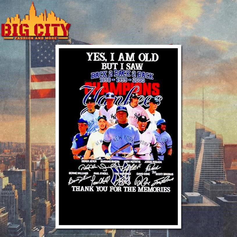 Yes I am old but I saw 98 99 2000 Back to back champions Yankees thank you for the memories Shirt