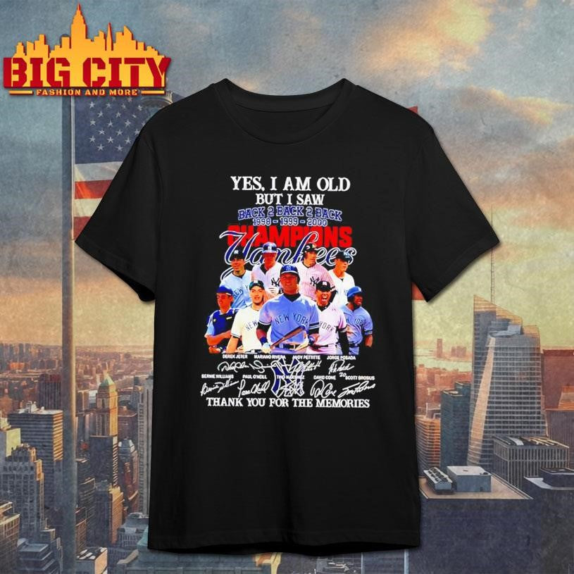 Yes I am old but I saw 98 99 2000 Back to back champions Yankees thank you for the memories Shirt