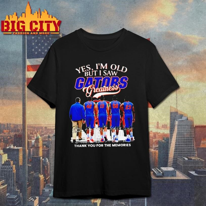 Yes Im Old But I Saw Florida Gators Basketball Greatness Signatures Thank You For The Memories 2026 Shirt
