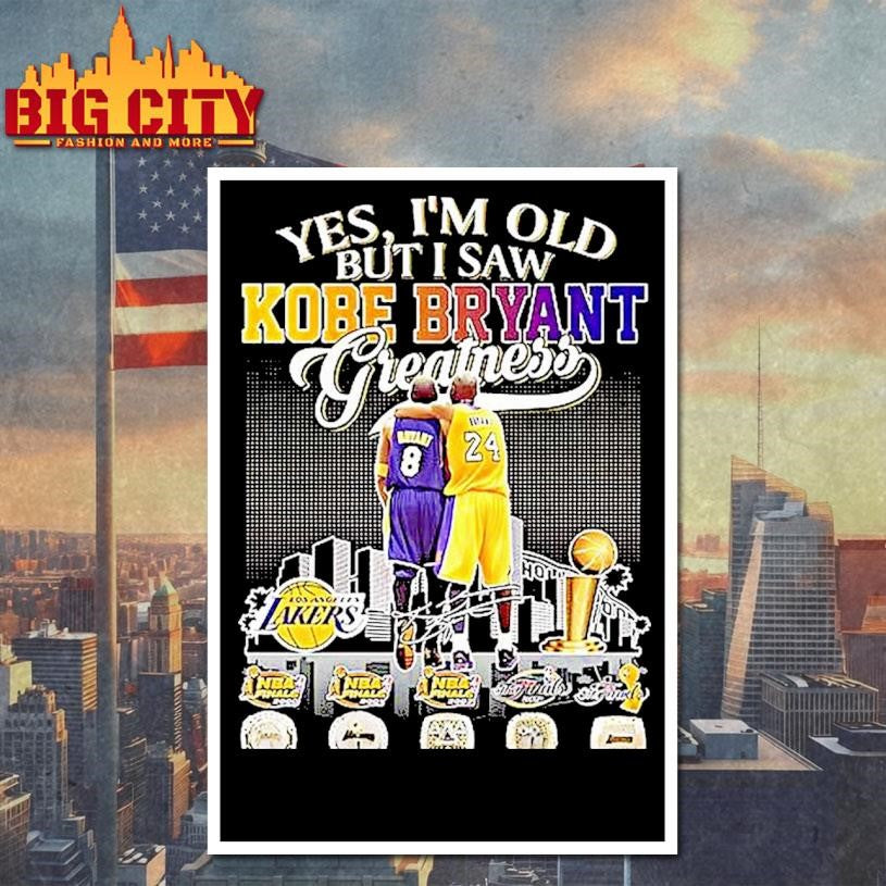 Yes Im Old But I Saw Kobe Bryant Greatness Thank You For The Memories Signature Shirt
