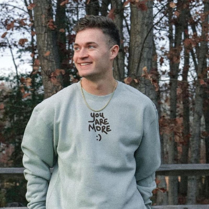 You Are More Crewneck Sweatshirt T-Shirts, Hoodie | InkThreadWorks.com