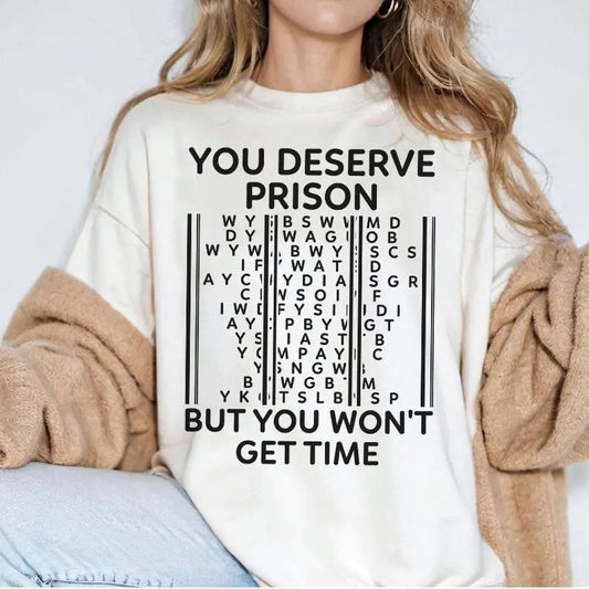 You Deserve Prison But You Wont Get Time  Shirt, The Smallest Man Who Ever Lived Lyric Shirt, You Deserve Prison Shirt...