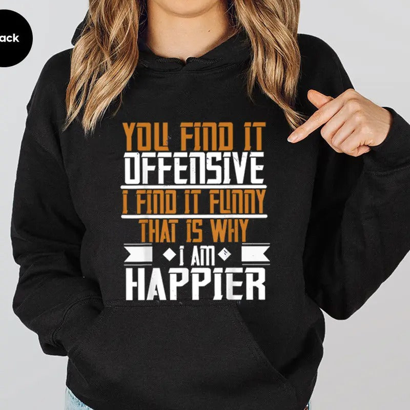 You Find It Offensive I Find It Funny Hoodie Casual Street Style Fleece Fabric Pullover Hooded Sweatshirt for Women for Men, Perfect Gift