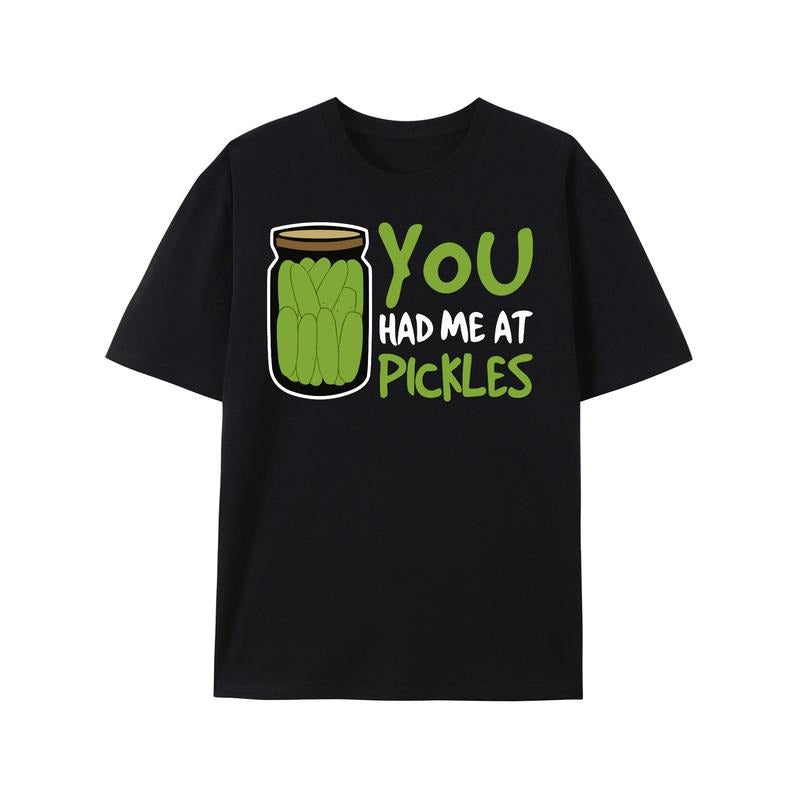 You Had Me At Pickles Print T Shirt, Tees For Men, Casual Short Sleeve T-shirt For Summer Made in USA Hoodie, Sweatshirt