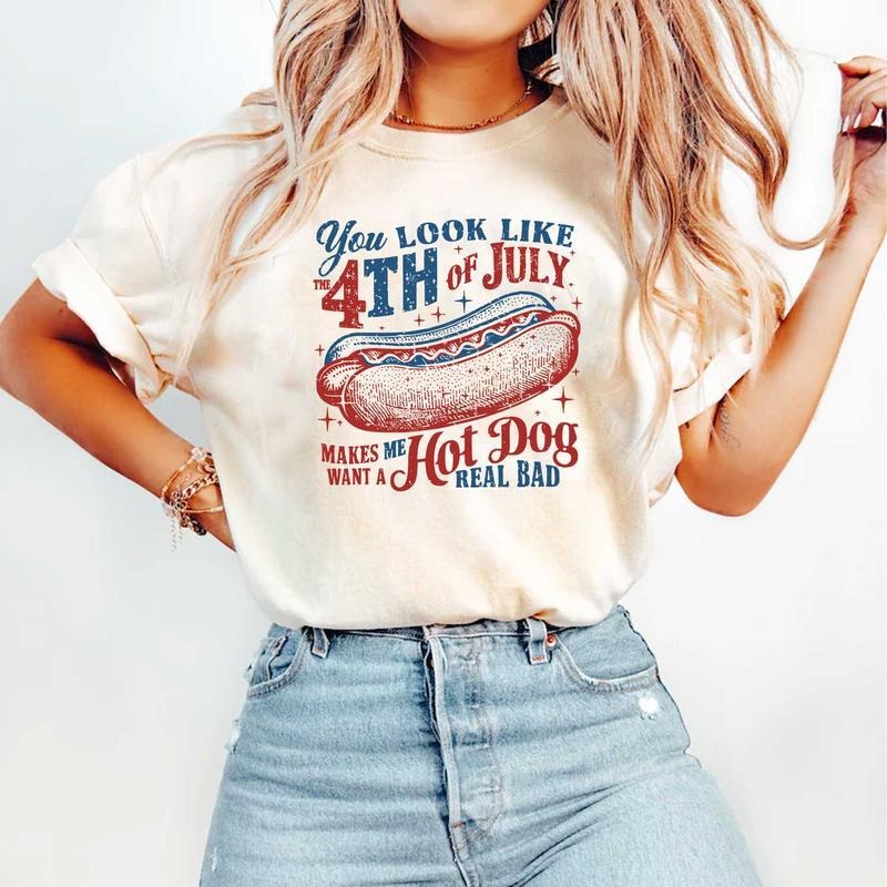 You Look Like The 4th Of July Makes Me Want A Hot Dog Real Bad  Shirt, Funny 4th Of July Gift Shirt, For Men, For Women