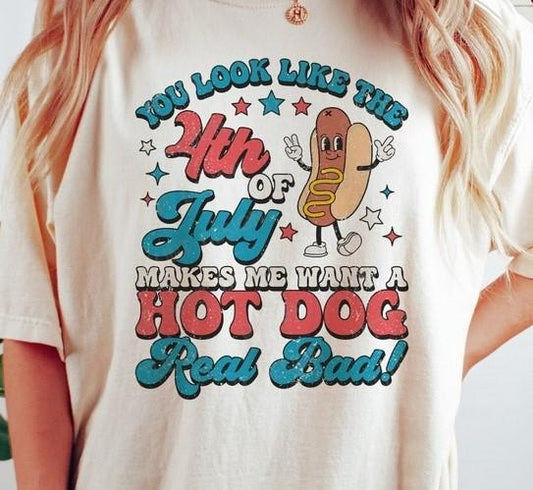 You Look Like The 4th Of July Makes Me Want A Hot Dog Real Bad, 4th Of July, America Shirt, Unisex Shirt